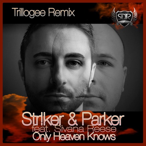 Str!ker & Parker feat. Sivana Reese - Only Heaven Knows (Trillogee Remix) [Stardome Recordings]