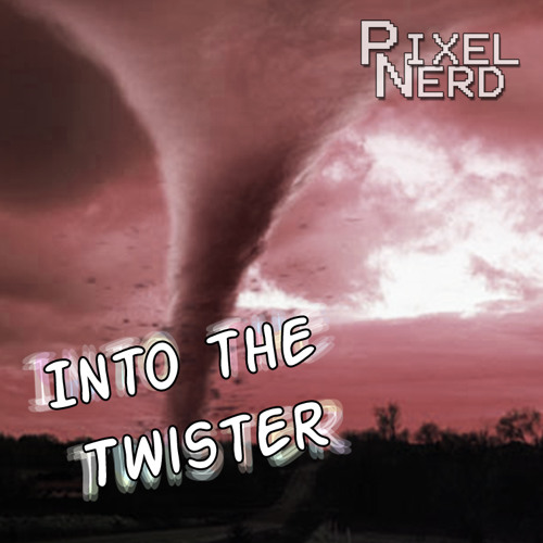 PixelNerd - Into the Twister [EXTRATONE/SPEEDCORE/NOISE]