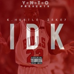 K.Hustle & Zekey - IDK