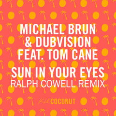 Michael Brun & DubVision ft. Tom Cane - Sun In Your Eyes (Ralph Cowell Remix)