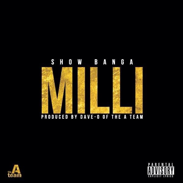 Show Banga - Milli (Prod. Dave-O of The A-Team) [Thizzler.com]
