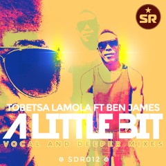 SDR012 : Tobetsa Lamola ft. Ben James - A Little Bit (Vocal Mix)