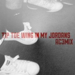 AC3- Tip Toe Wing In My Jordans(RiFF RAFF)_remix