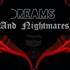 Dreams And Nightmares