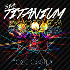 Sia Titanium - Toxic Castle Bootleg