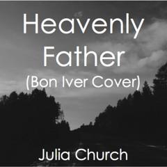 Heavenly Father (Bon Iver Cover)