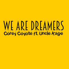 We Are Dreamers ft.Uncle Kage