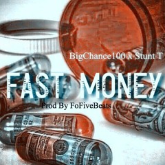 BigChance100 Ft. Stunt - FAST MONEY (ProdBy FoFiveBeats)