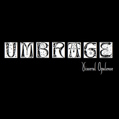 umbrage - life is what you make it