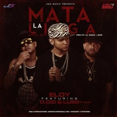 Eloy Ft. D.OZi Y Luigi 21 Plus - Mata La Liga (Official Remix)