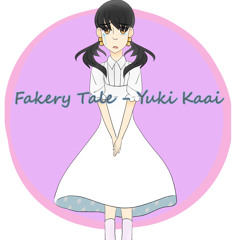 Fakery Tale - Yuki Kaai