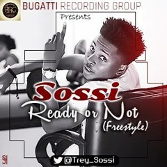 Sossi - Ready or Not (Freestyle)