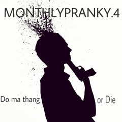 [MONTHLYPRANKY.4] Do ma thang or Die