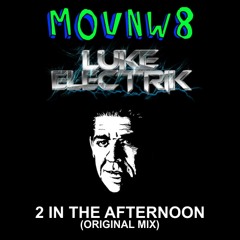MOVNW8 & Luke Electrik - 2 In The Afternoon (Original Mix)