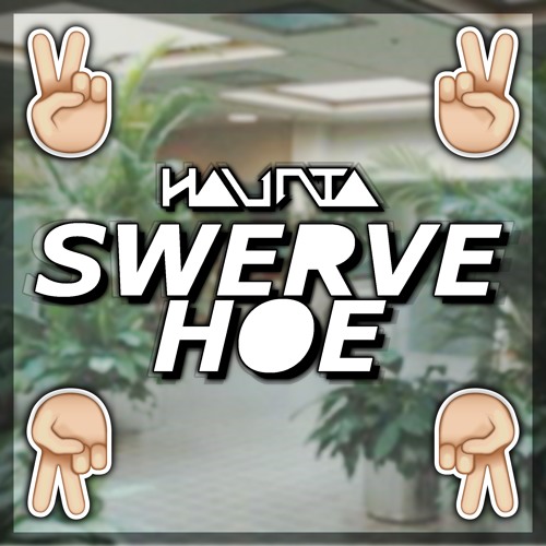 Haunta - Swerve Hoe (VIP) (Out Now)