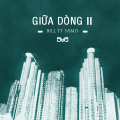 [DVG] Giữa dòng 2 - Bill ft. SamD