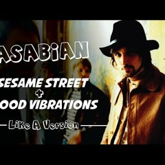 Kasabian - Sesame Street Good Vibrations