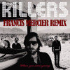 The Killers When You Were Young (Francis Mercier Remix)