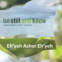 Eh'yeh Asher Eh'yeh (I Am What I Am Becoming)