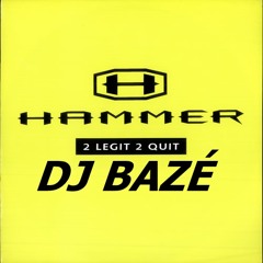 Mc Hammer - 2 legit 2 quit (edit Bazé)