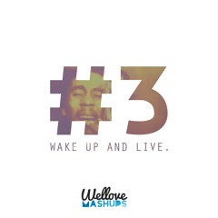 WelloveMashups #3 - Wake up and live