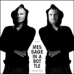 Sting - Message In A Bottle (Dorush Remix) // Free download