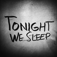 Tonight We Sleep
