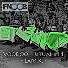 Lars K | Voodoo - Ritual #11 @ Fnoob - Techno Radio