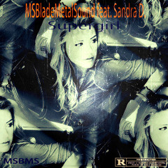 MSBladeMetalSound Feat Sandra D Supergirl