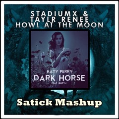 Dark Horse At The Moon - Katy Perry Vs Stadiumx & Taylr Renee(Satick Mashup)