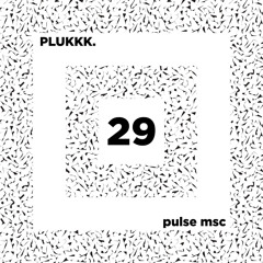 29ème Pulsation - PLUKKK.