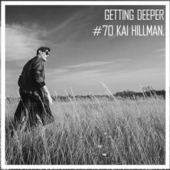 Getting Deeper Podcast #70 Mixed By Kai Hillman