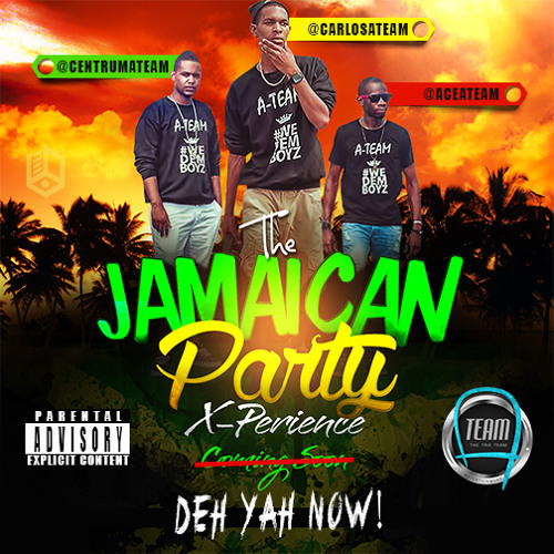 A-TEAM - THE JAMAICAN PARTY EXPERIENCE - @CARLOSATEAM @CENTRUMATEAM @ACEATEAM