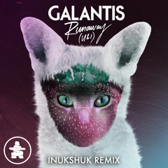 Galantis - Runaway (U & I) (Inukshuk Remix)