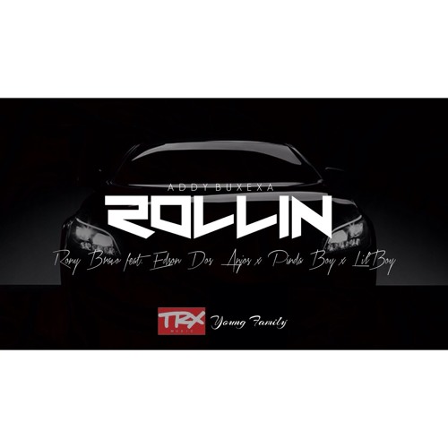 ROLLIN feat Addy Buxexa, Lil Boy, Edson Dos Anjos & P.boy