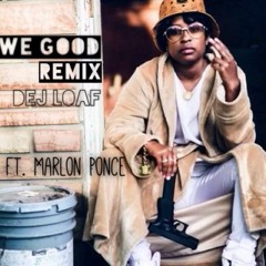 Dej Loaf - We Good Remix Ft. Marlon Ponce