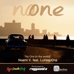 Noemi V feat. LuVespOne - No One (In The World) [reggaesta Production]