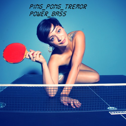 Ping Pong☢POWER_BASS☢
