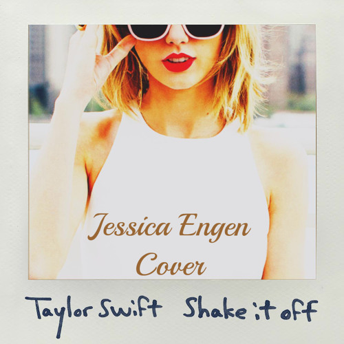 Stream Shake It Off - Taylor Swift (Cover) by Jessica Engen | Listen online  for free on SoundCloud