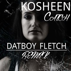 Kosheen- Catch(DatBoy Fletch Breaks Remix)
