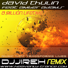 David Thulin - Feat Amber Adams - A Million Lifetimes - (DJJireh Remix) ** FREE DOWNLOAD**