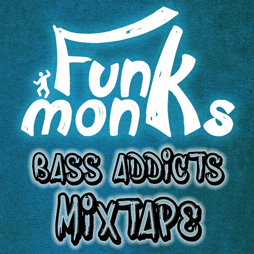 Funk Monks - Bass Addicts MixTape [FREE DOWNLOAD]
