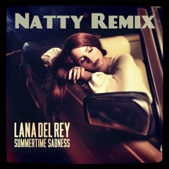 Summertime Sadness - Lana Del Rey - NATTY REMIX
