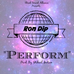 Ron Dip - "Perform" (Prod. By 3Wheel Motion)