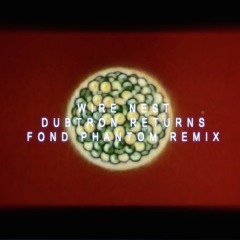 Dubtron Returns (Fond Phantom Remix)
