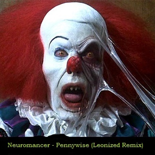 Neuromancer - Pennywise (Leonized Remix)