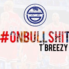 T'Breezy - #ONBULLSHIT