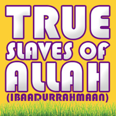 True Slaves Of Allah (IbaadurRahmaan) ᴴᴰ ┇ by Maryam Masud Laam ┇ TDR Production ┇
