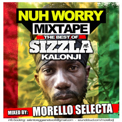 NUH WORRY MIXTAPE The Best Of Sizzla Kalonji - Mixed By MORELLO SELECTA 2014