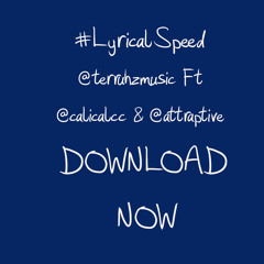 @unusalartists Presents @terruhmusic Ft @attraptive & @calicalcc #LyricalSpeed DOWNLOAD NOW